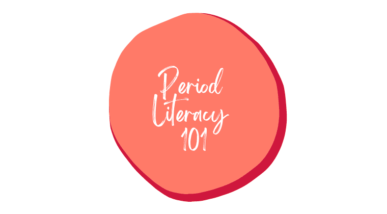 Period Literacy 101